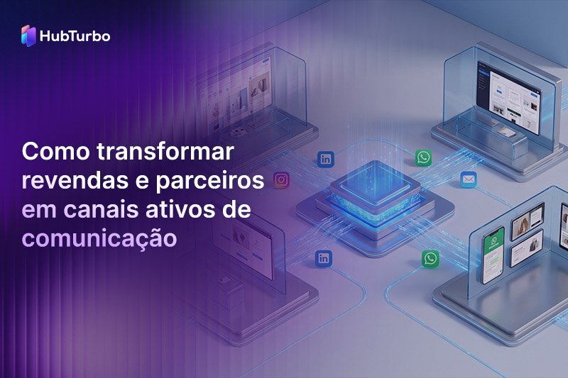 Como transformar revendas e parceiros em canais ativos de comunicação
